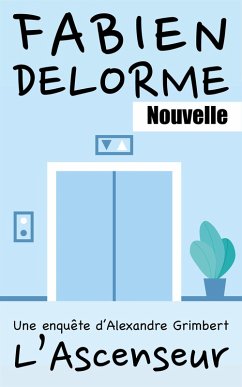 L'Ascenseur (Les enquêtes d'Alexandre Grimbert) (eBook, ePUB) - Delorme, Fabien