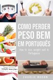 Como perder peso bem Em português/ How to lose weight well In Portuguese (eBook, ePUB) Como perder peso bem Em português/ How to lose weight well In Portuguese (eBook, ePUB)