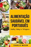 Alimentação Saudável Em português/ Healthy Eating In Portuguese (eBook, ePUB) Alimentação Saudável Em português/ Healthy Eating In Portuguese (eBook, ePUB)