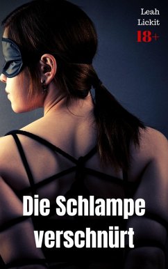 Die Schlampe verschnürt (eBook, ePUB) - Lickit, Leah