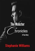 The Mobster Chronicles - A True Story (eBook, ePUB)