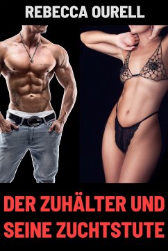 Der Zuhälter und seine Zuchtstute (eBook, ePUB) - Ourell, Rebecca