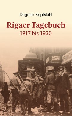 Rigaer Tagebuch 1917-1920 - Kopfstahl, Dagmar