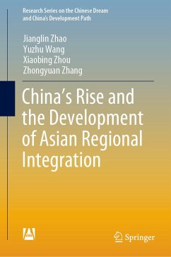 China’s Rise and the Development of Asian Regional Integration (eBook, PDF) - Zhao, Jianglin; Wang, Yuzhu; Zhou, Xiaobing; Zhang, Zhongyuan