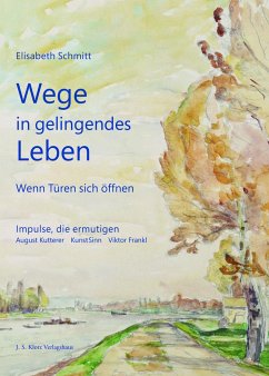 Wege in gelingendes Leben - Schmitt, Elisabeth