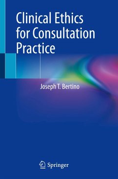 Clinical Ethics for Consultation Practice - Bertino, Joseph T.