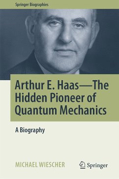 Arthur E. Haas - The Hidden Pioneer of Quantum Mechanics (eBook, PDF) - Wiescher, Michael
