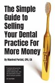 The Simple Guide to Selling Your Dental Practice for More Money (eBook, ePUB)