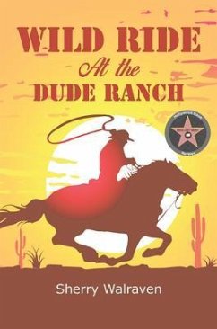 Wild Ride At the Dude Ranch (eBook, ePUB) - Walraven, Sherry