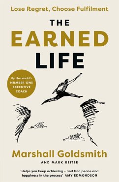 The Earned Life (eBook, ePUB) - Goldsmith, Marshall; Reiter, Mark