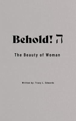 Behold! The Beauty of Woman. (eBook, ePUB) Behold! The Beauty of Woman. (eBook, ePUB)