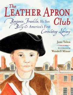 The Leather Apron Club: Benjamin Franklin, His Son Billy & America's First Circulating Library - Yolen, Jane