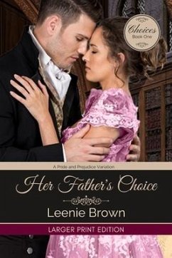 Her Father's Choice: A Pride and Prejudice Variation - Brown, Leenie