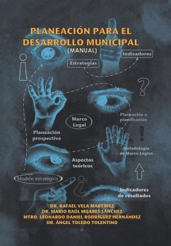 Planeación Para El Desarrollo Municipal: (Manual) - Vela, Rafael Martínez; Mijares, Mario Raúl Sánchez; Rodríguez, Leonardo Daniel Hernández