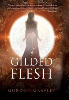 Of Gilded Flesh - Gravley, Gordon