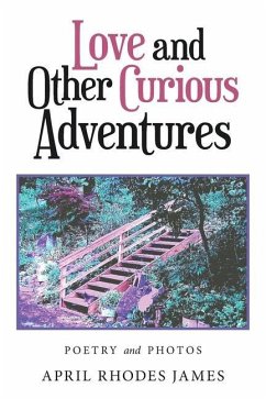 Love and Other Curious Adventures: Poetry and Photos - James, April Rhodes