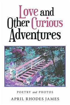 Love and Other Curious Adventures: Poetry and Photos - James, April Rhodes