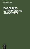 Das Elsaß-Lothringische Jagdgesetz