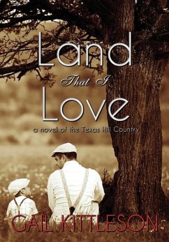 Land That I Love: a Novel of the Texas Hill Country - Kittleson, Gail