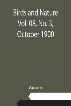 Birds and Nature Vol. 08, No. 3, October 1900 Cover Birds and Nature Vol. 08, No. 3, October 1900