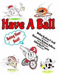 Have A Ball: Being Your Best - Swift, Brian P.