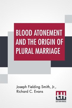 Blood Atonement And The Origin Of Plural Marriage - Smith, Jr. Joseph Fielding; Evans, Richard C.