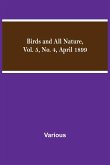 Birds and All Nature, Vol. 5, No. 4, April 1899