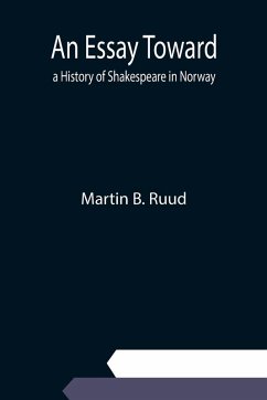 An Essay Toward a History of Shakespeare in Norway - B. Ruud, Martin