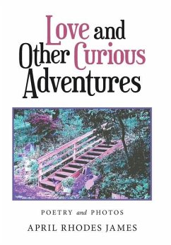 Love and Other Curious Adventures: Poetry and Photos - James, April Rhodes