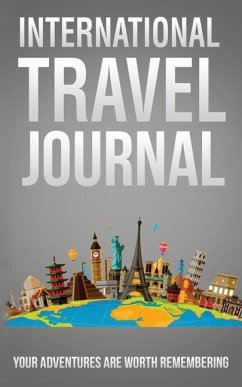 International Travel Journal: Your Adventures Are Worth Remembering - Wedaa, Michael