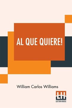 Al Que Quiere! - Williams, William Carlos