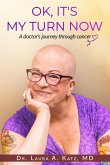OK, It's My Turn Now: A Doctor's Journey Through Cancer (eBook, ePUB)
