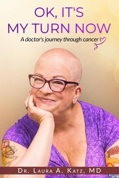 OK, It's My Turn Now: A Doctor's Journey Through Cancer (eBook, ePUB) - Katz, Laura A.