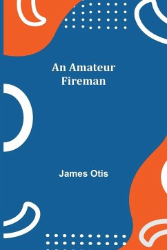 An Amateur Fireman - Otis, James