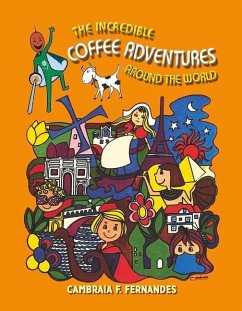 The Incredible Coffee Adventures Around the World - Fernandes, Cambraia F.