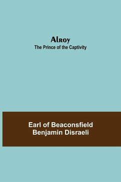 Alroy - Of Beaconsfield Benjamin Disraeli, Earl
