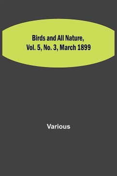 Birds and All Nature, Vol. 5, No. 3, March 1899 - Various