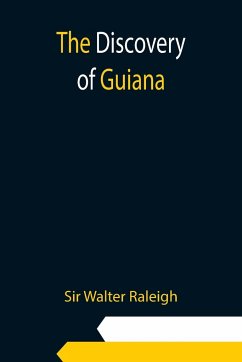 The Discovery of Guiana - Walter Raleigh