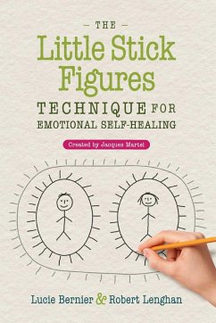 The Little Stick Figures Technique for Emotional Self-Healing - Bernier, Lucie; Lenghan, Robert