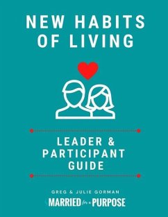 New Habits of Living Leader's Edition: Leader and Participant Guide - Gorman, Greg; Gorman, Julie