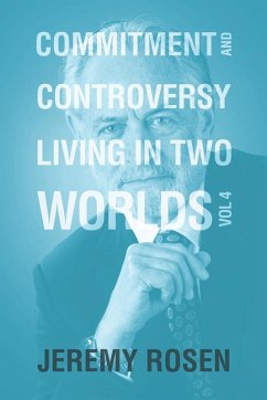 Commitment & Controversy Living in Two Worlds: Volume 4 - Rosen, Jeremy