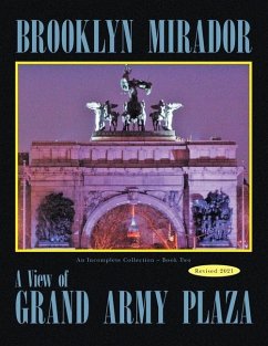 Brooklyn Mirador: An Incomplete Collection Book Two-- a View of Grand Army Plaza - Kessler, Richard F.