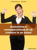 Autostima e consapevolezza di sé: credere in se stessi (eBook, ePUB)