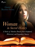Woman in Sacred History: A Series of Sketches Drawn from Scriptural, Historical, and Legendary Sources (eBook, ePUB)