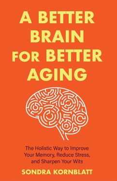 A Better Brain for Better Aging - Kornblatt, Sondra
