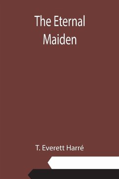 The Eternal Maiden - Everett Harré, T.