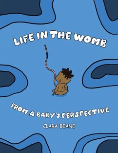 Life in the Womb from a Baby's Perspective - Beane, Clara