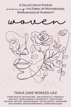 Woven: A Collection of Stories Weaving the Fabric of Motherhood, Womanhood & Humanity - Moraes-Vaz, Tania