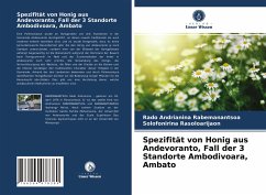 Spezifität von Honig aus Andevoranto, Fall der 3 Standorte Ambodivoara, Ambato - Rabemanantsoa, Rado Andrianina;Rasoloarijaon, Solofonirina