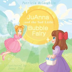 JuAnna and the Sad Little Bubble Fairy - McLaughlin, Patricia